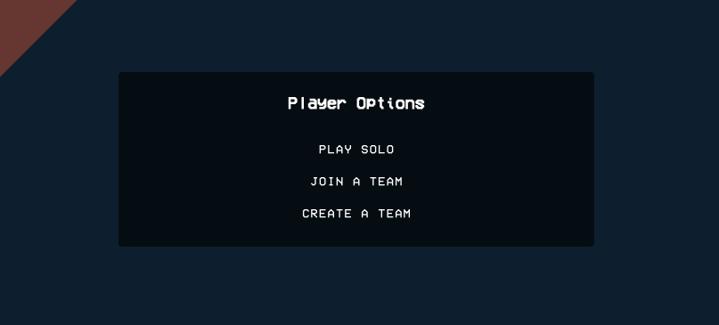 After clicking the start button, ordered in a descending list, you can click on play solo, join a team, or create a team.